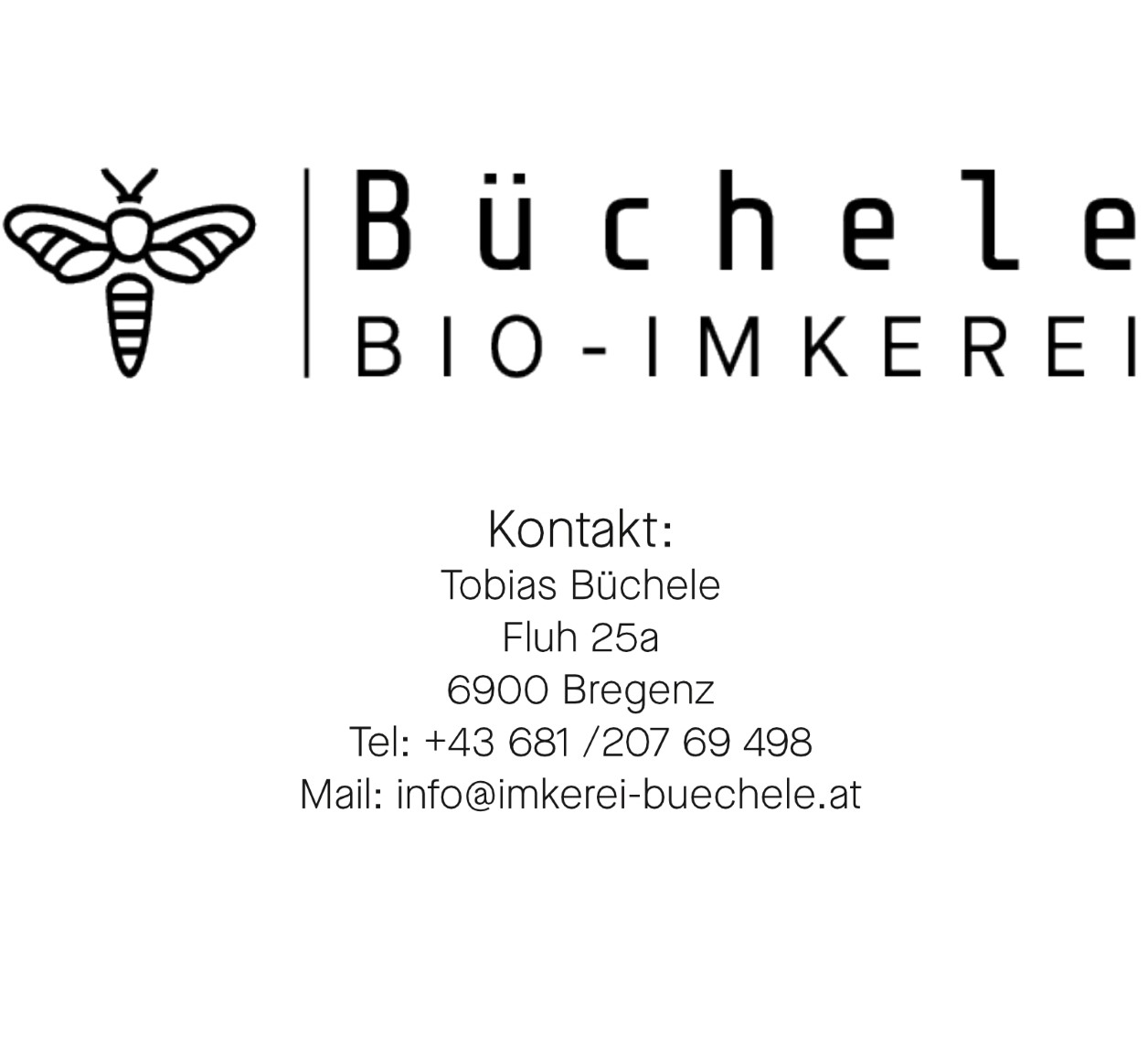Kontakt: Bio-Imkerei Büchele, Fluh 25a, 6900 Bregenz, Vorarlberg, Österreich, Mail: info@imkerei-buechele.at, Tel: 0681 / 207 69 498